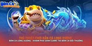 Bắn cá long vương