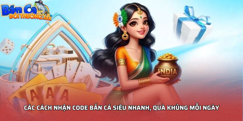 Các cách nhận code bắn cá siêu nhanh, quà khủng mỗi ngày