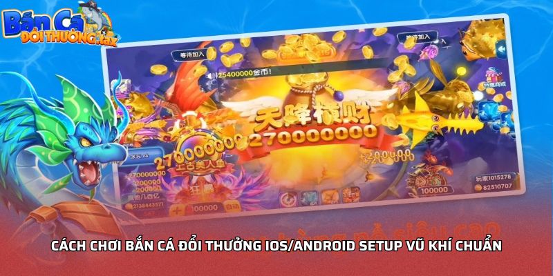 Cách chơi bắn cá đổi thưởng IOS/Android setup vũ khí chuẩn