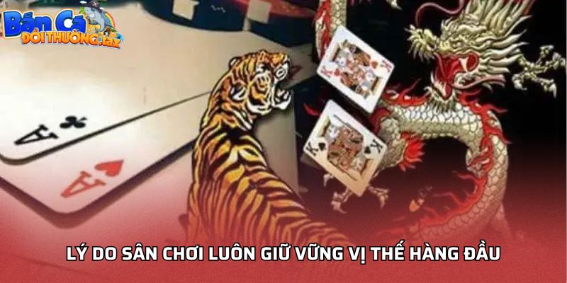 Lý do sân chơi luôn giữ vững vị thế hàng đầu