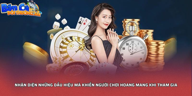 Nhận diện những dấu hiệu mà khiến người chơi hoang mang khi tham gia