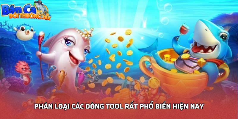 Phân loại các dòng tool rất phổ biến hiện nay