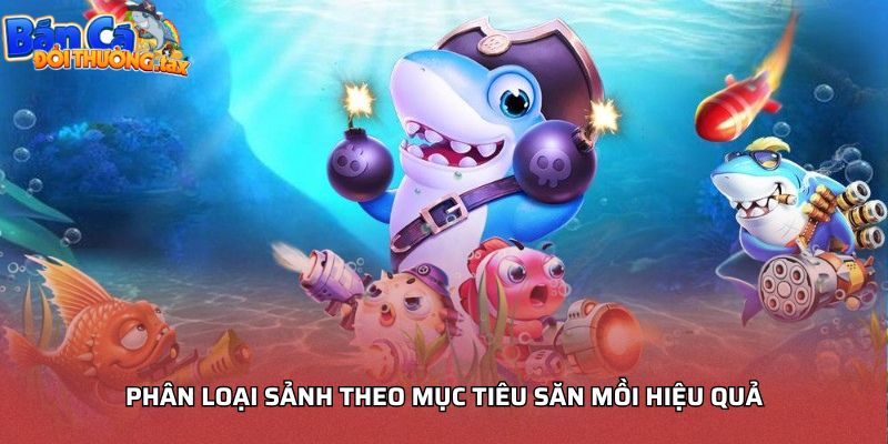 Phân loại sảnh theo mục tiêu săn mồi hiệu quả