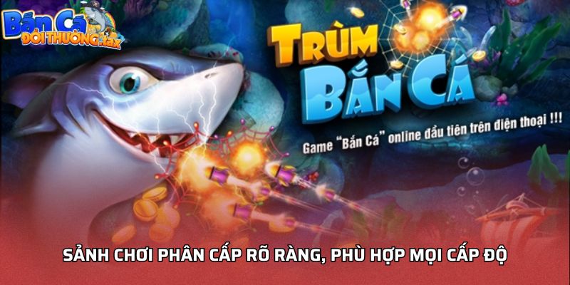 Sảnh chơi phân cấp rõ ràng, phù hợp mọi cấp độ