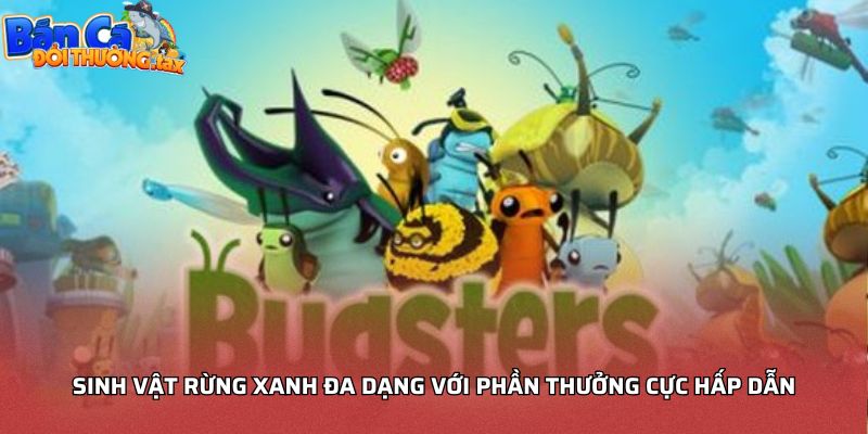 Sinh vật rừng xanh đa dạng với phần thưởng cực hấp dẫn