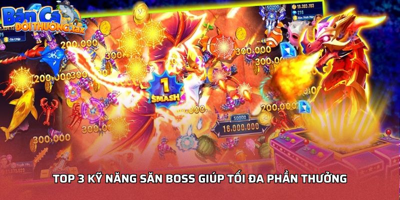 Top 3 kỹ năng săn boss giúp tối đa phần thưởng