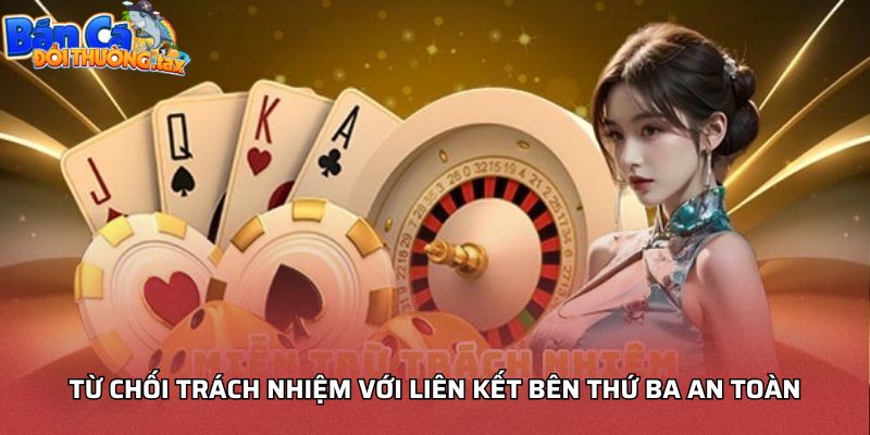 Từ chối trách nhiệm với liên kết bên thứ ba an toàn